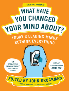 Brockman What have you changed your mind about? todays leading minds rethink everything