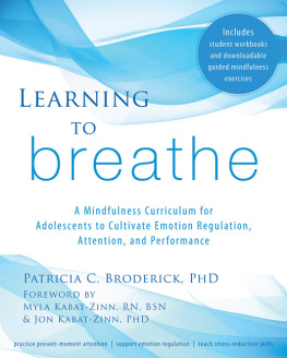 Broderick - Learning to breathe: a mindfulness curriculum for adolescents to cultivate emotion regulation, attention, and performance