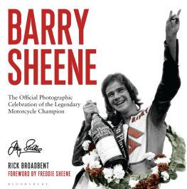 Broadbent Rick - Barry Sheene: the official photographic celebration of the legendary motorcycle champion