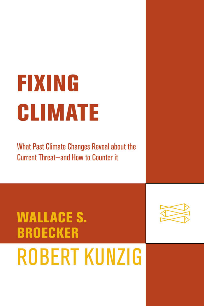 FIXING CLIMATE FIXING CLIMATE What Past Climate Changes Reveal About the - photo 1