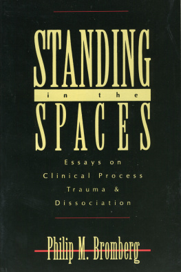 Bromberg - Standing in the spaces - essays on clinical process trauma and dissociation