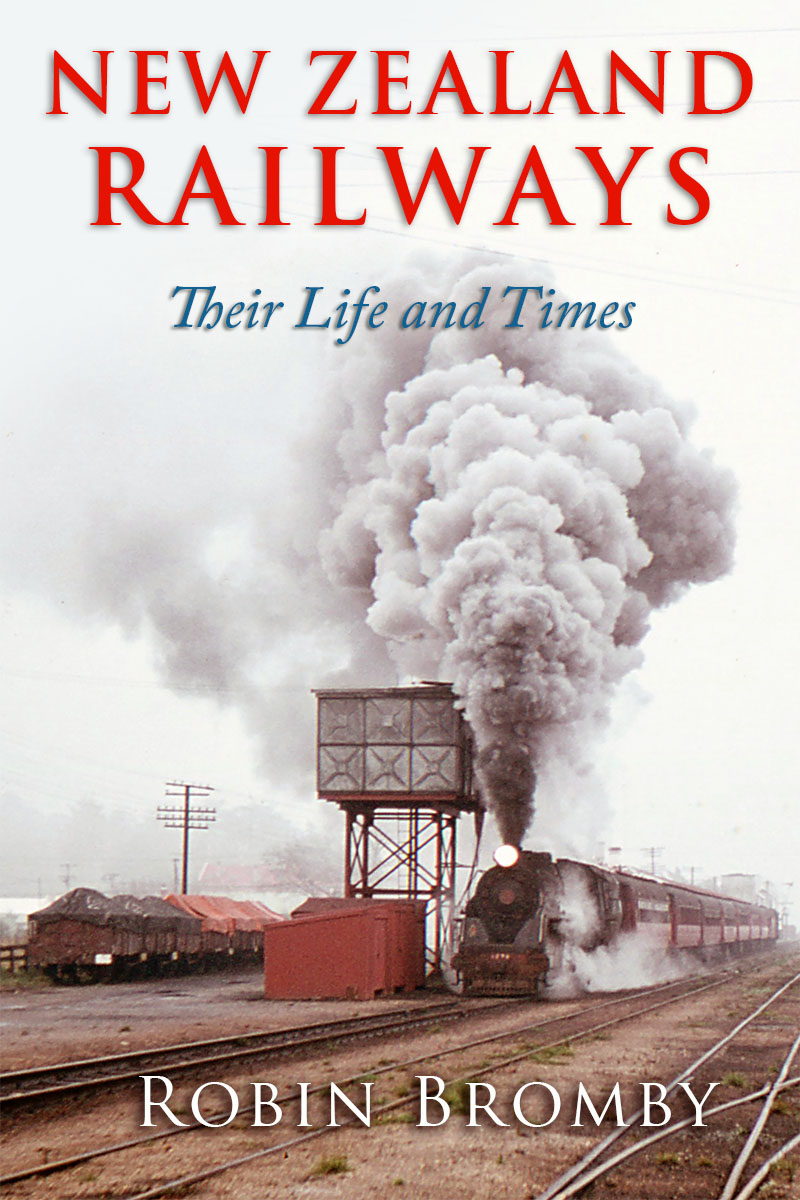 New Zealand Railways Their Life and Times by Robin Bromby Highgate - photo 1