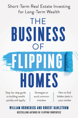 Bronchick William The business of flipping homes: short-term real-estate investing for long-term wealth