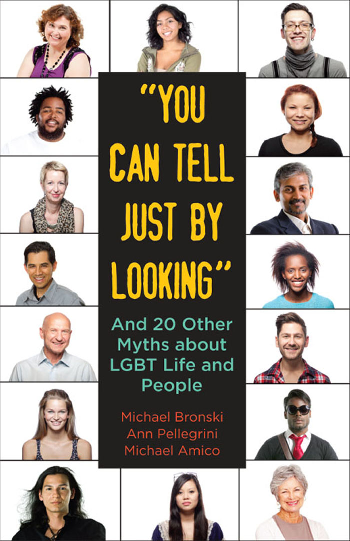 YOU CAN TELL JUST BY LOOKING And 20 Other Myths about LGBT Life and People - photo 1