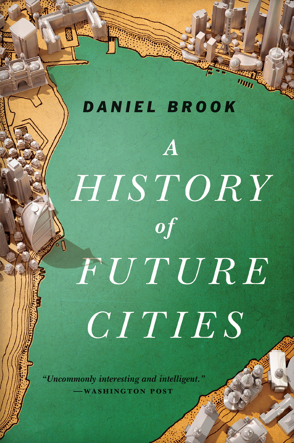 A HISTORY OF FUTURE CITIES DANIEL BROOK For my parents CONTENTS - photo 1