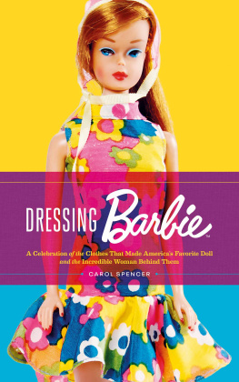 Brookins Laurie - Dressing Barbie: a celebration of the clothes that made Americas favorite doll, and the incredible woman behind them