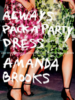 Brooks - Always pack a party dress: and other lessons learned from a (half) life in fashion