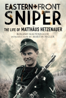 Brooks Geoffrey - Eastern front sniper: the life of Matthäus Hetzenauer