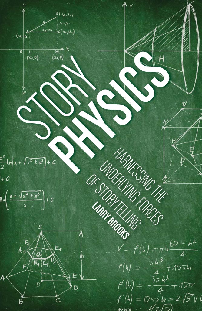 STORY PHYSICS Copyright 2013 by Larry Brooks All rights reserved No other - photo 1