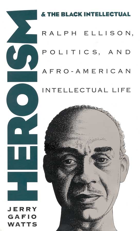 HEROISM AND THE BLACK INTELLECTUAL RALPH ELLISON POLITICS AND - photo 1