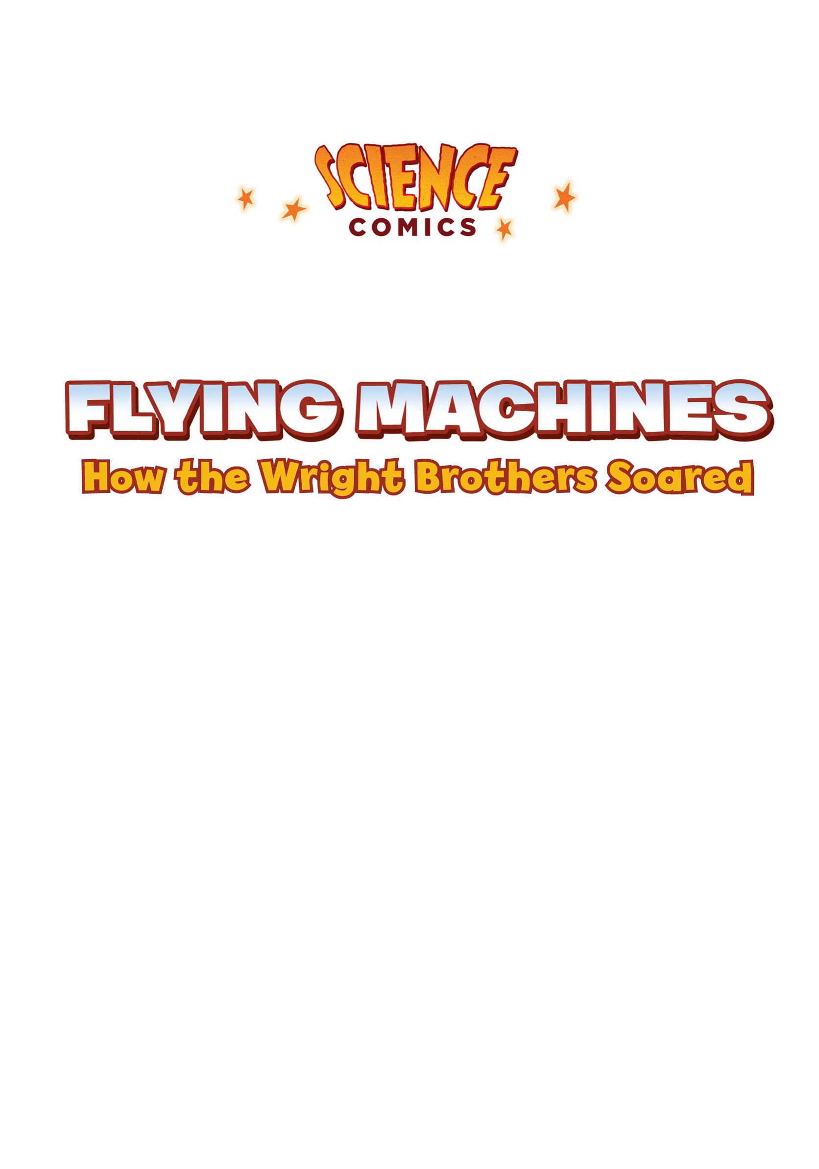 Science Comics Flying Machines How the Wright Brothers Soared - photo 3