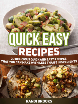 Brooks Quick Easy Recipes: 20 Delicious Quick and Easy Recipes That You can Make with Less than 5 Ingredients (quick easy recipes, quick and easy vegan recipes, quick recipes)