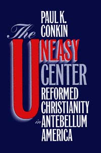 title The Uneasy Center Reformed Christianity in Antebellum America - photo 1