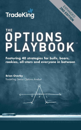 Brian Overby - The Options Playbook: Featuring 40 strategies for bulls, bears, rookies, all-stars and everyone in between.