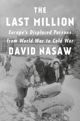 David Nasaw - The Last Million: Europes Displaced Persons from World War to Cold War