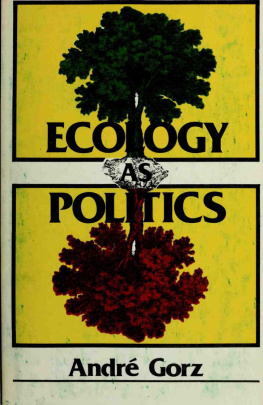 André Gorz Ecology as Politics