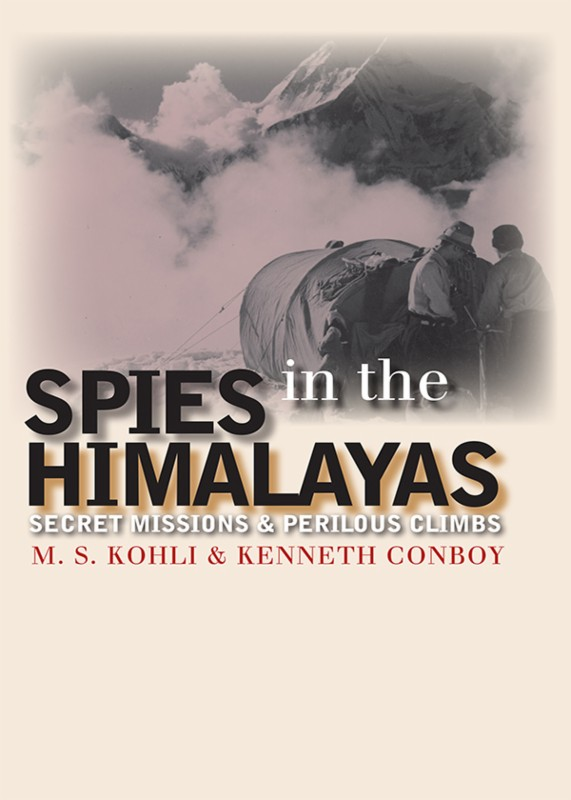 Spies in the Himalayas MODERN WAR STUDIES Theodore A Wilson General Editor - photo 1