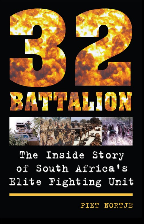 32 Battalion The Inside Story of South Africas Elite Fighting Unit PIET - photo 1