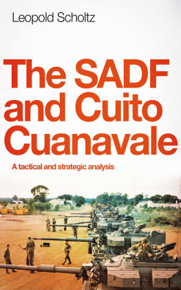 Leopold Scholtz - The SADF and Cuito Cuanavale: A Tactical and Strategic Analysis