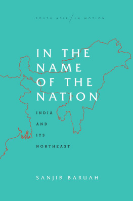 Sanjib Baruah - In the Name of the Nation: India and Its Northeast