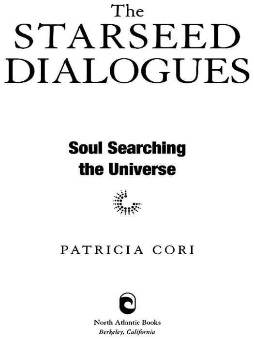 ALSO by PATRICIA CORI The Sirian Revelations Vol 1 The Cosmos of Soul - photo 1