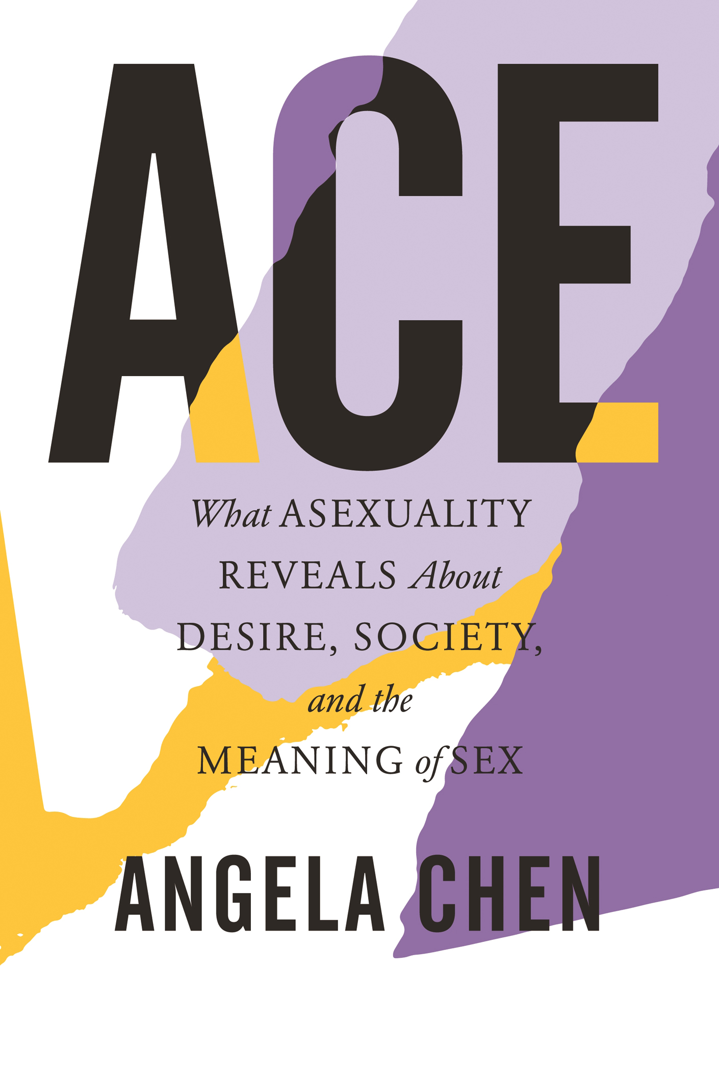 PRAISE FOR ACE A long overdue addition to the catalog of sexuality writing - photo 1