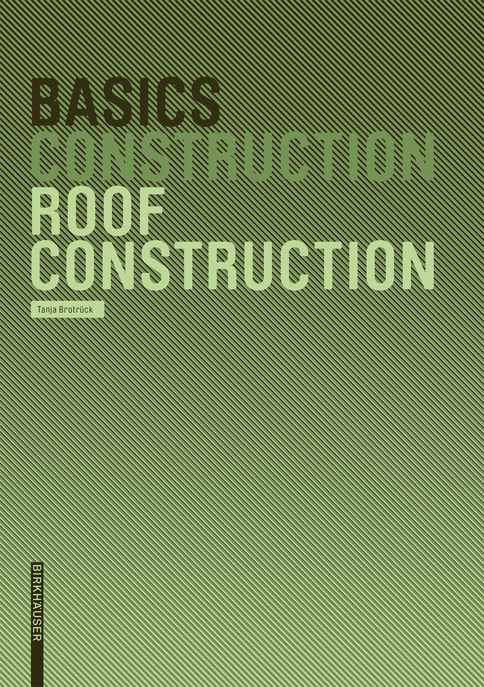 Tanja Brotrck Roof Construction BIRKHUSER BASEL Contents Foreword The roof - photo 1