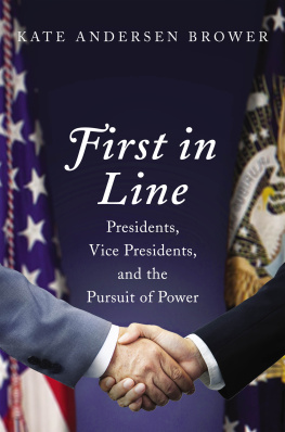 Brower First in Line Presidents, Vice Presidents, and the Pursuit of Power