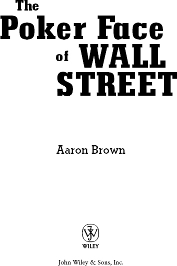 Copyright 2006 by Aaron Brown All rights reserved Published by John Wiley - photo 2