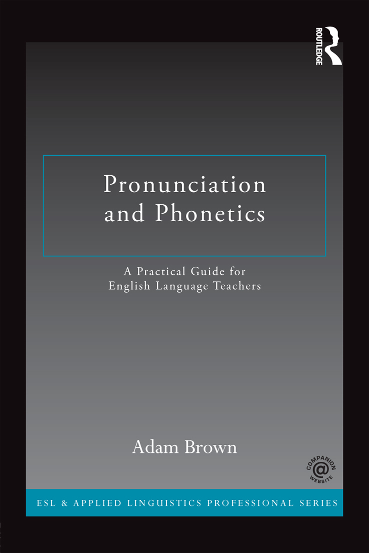 Pronunciation and Phonetics Pronunciation and Phonetics A Practical Guide - photo 1