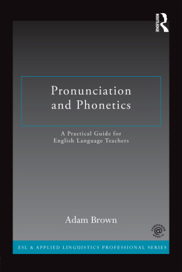 Brown - Pronunciation and phonetics: a practical guide for English language teachers