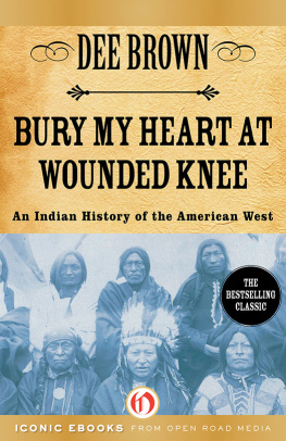 Brown Bury My Heart at Wounded Knee: An Indian History of the American West