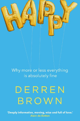 Brown - Happy: Why More or Less Everything is Absolutely Fine