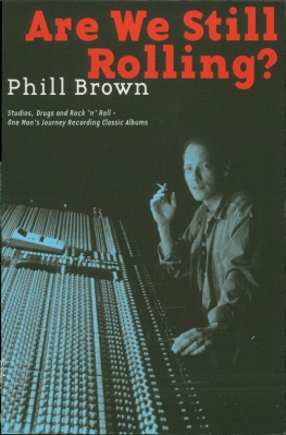 Brown Are we still rolling?: studios, drugs and rock n roll: one mans journey recording classic albums