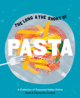 Caldesi Giancarlo - The long & the short of pasta: a collection of treasured Italian dishes