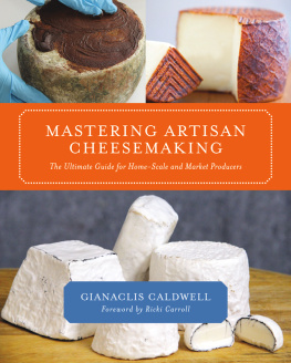 Caldwell - Mastering artisan cheesemaking: the ultimate guide for home-scale and market producers