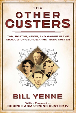 Calhoun Margaret Custer - The other Custers: Tom, Boston, Nevin, and Maggie in the shadow of George Armstrong Custer