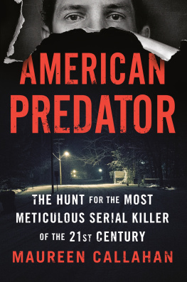 Callahan Maureen - American Predator: The Hunt for the Most Meticulous Serial Killer of the 21st Century