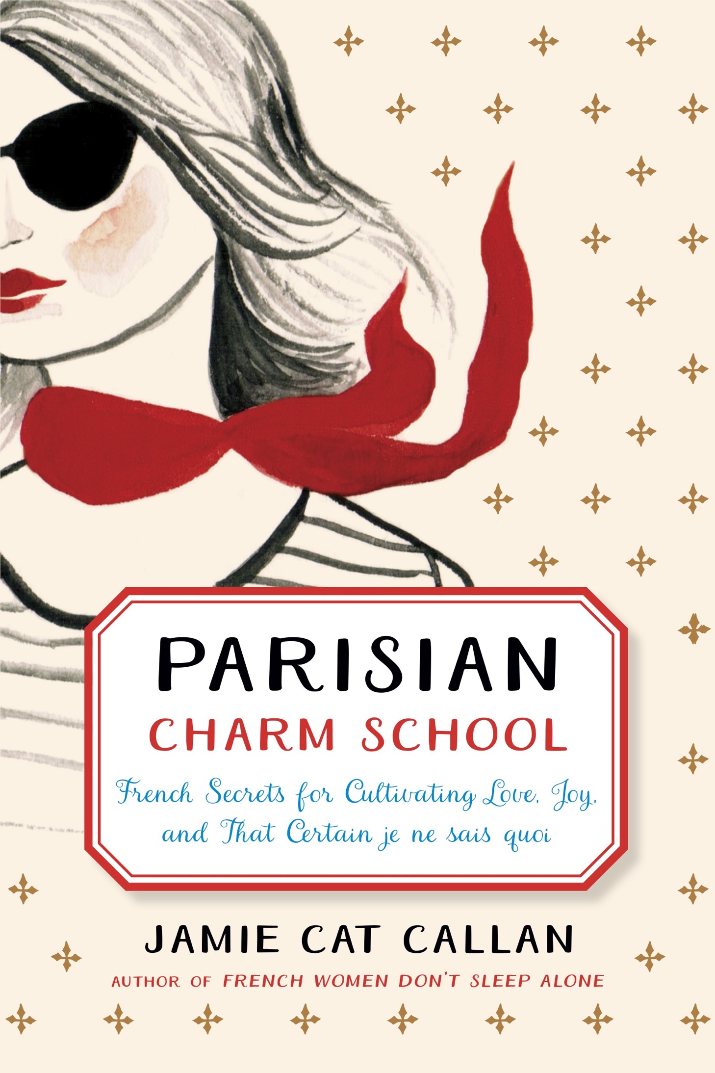 Advance Praise for PARISIAN CHARM SCHOOL We cant all live in Paris but - photo 1