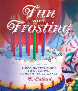 Callard Fun with Frosting: a Beginner#x92 ; s Guide to Decorating Creative, Fondant-Free Cakes