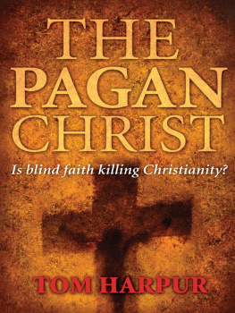 Callen John The pagan Christ: is blind faith killing Christianity?