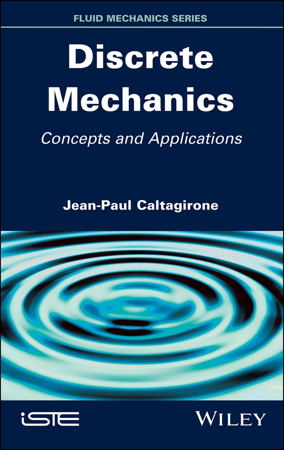 Series Editor Roger Prudhomme Discrete Mechanics Concepts and Applications - photo 1