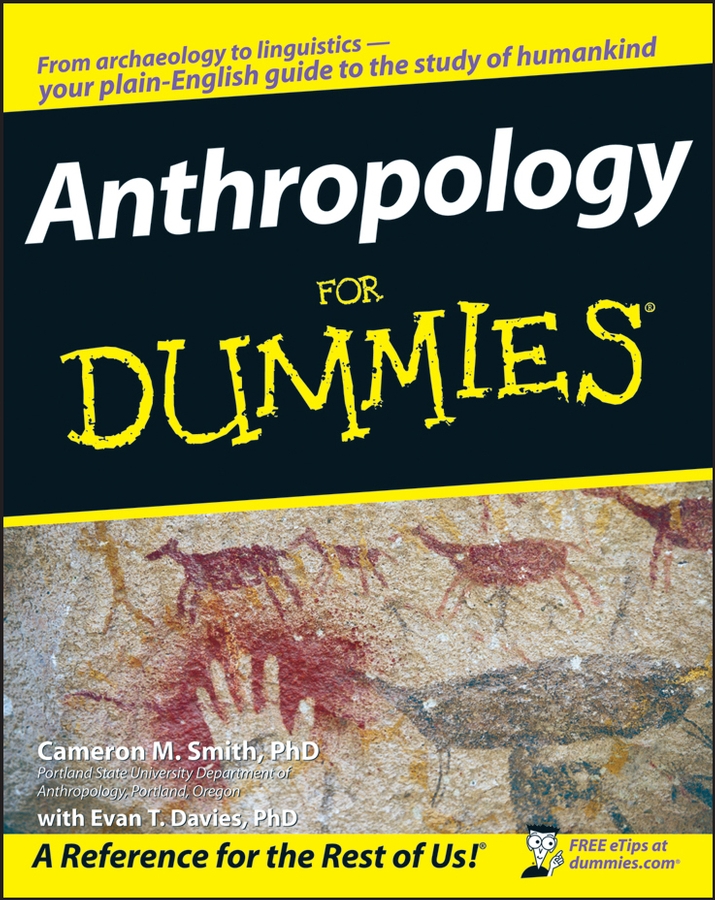 Anthropology For Dummies by Cameron M Smith PhD with Evan T Davies PhD - photo 1