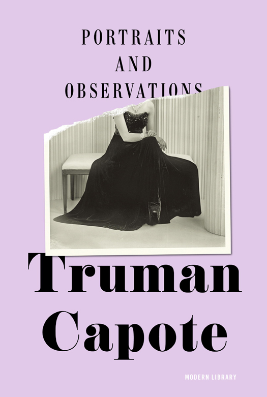 2013 Modern Library Edition Copyright 2007 by Truman Capote Literary Trust - photo 1