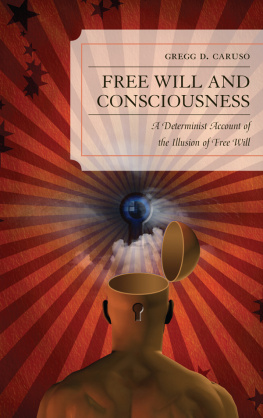 Caruso Free will and consciousness: a determinist account of the illusion of free will