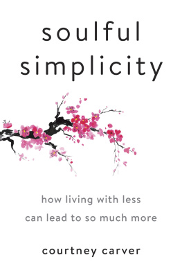 Carver - Soulful simplicity: how living with less can lead to so much more