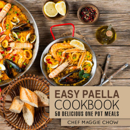 Chow - Easy Paella Cookbook: 50 Delicious One-Pot Meals