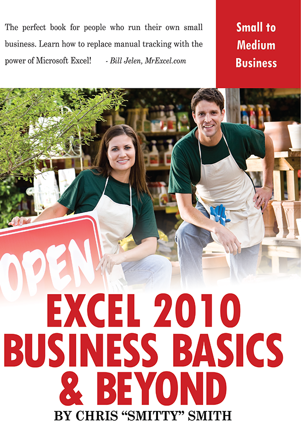 Excel 2010 Business Basics and Beyond by Chris Smitty Smith Holy Macro - photo 1