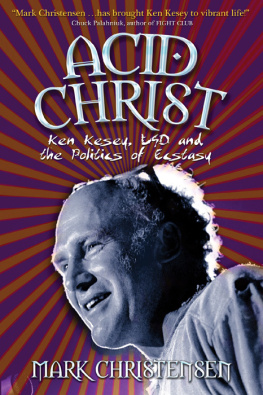 Christensen - Acid Christ: Ken Kesey, LSD, and the politics of ecstasy