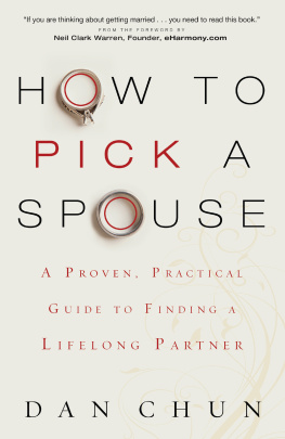 Chun - How to pick a spouse: a proven, practical guide to finding a lifelong partner